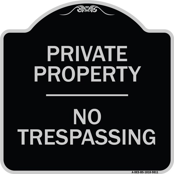 Designer Series Sign-No Trespassing, Black & Silver Heavy-Gauge Aluminum, 18" H, BS-1818-9811